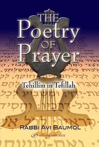 The Poetry of Prayer. Tehillim in Tefillah