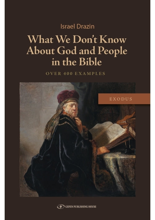 What We Don't know About God and People in the Bible - Exodus