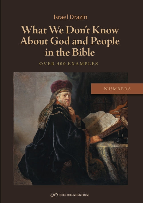 What We Don't Know About God and People in the Bible: Numbers