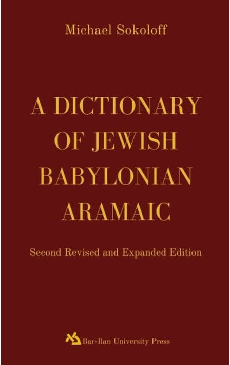 A Dictionary of Jewish Babylonian Aramaic Second Revised and Expanded Edition
