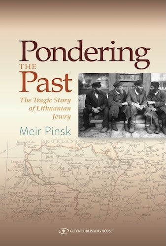 Pondering The Past. The Tragic Story of Lithuanian Jewry