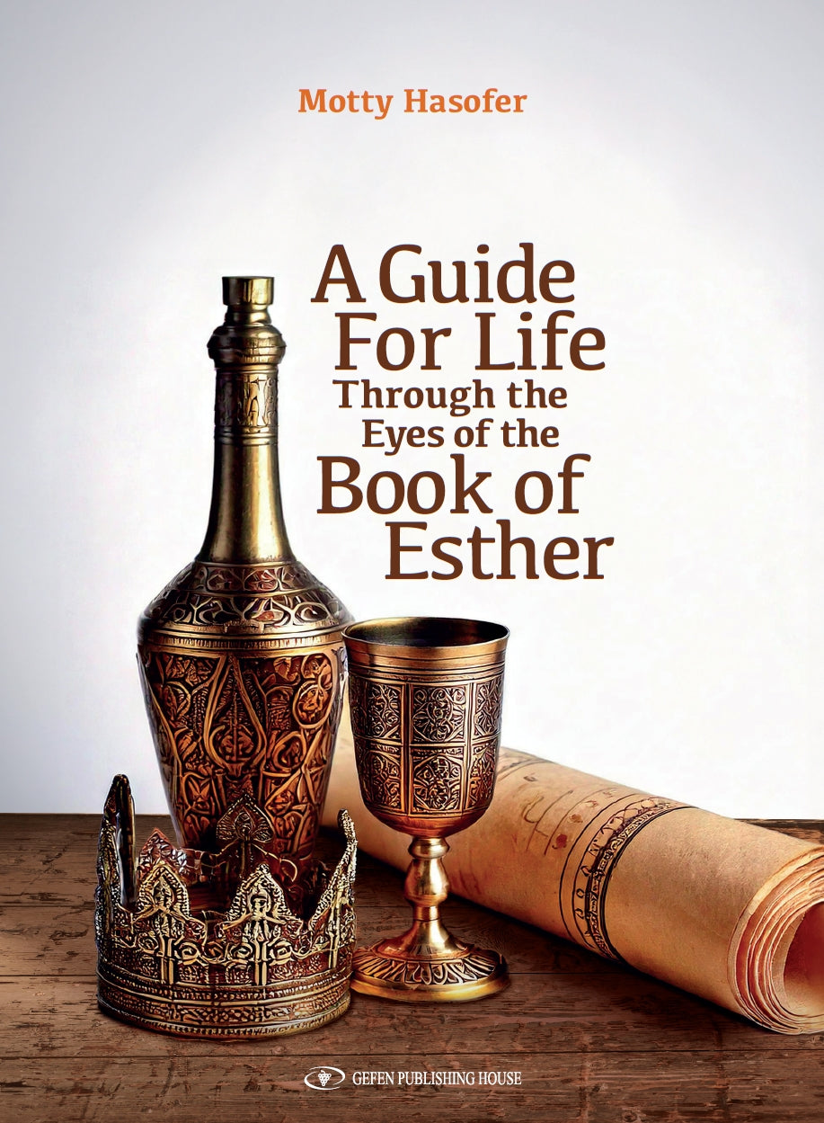 A Guide for Life Through the Eyes of Megillat Esther